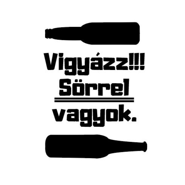 Vigyázz sörrel vagyok